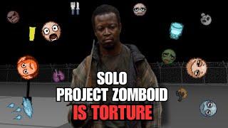 Project Zomboid Solo Is Actual Torture...