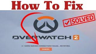 Overwatch 2 How to fix Game Server Connection Failed Retrying || sarver connection problem overwatch