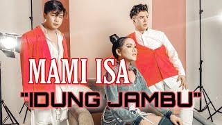 MAMI ISA - IDUNG JAMBU