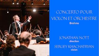 OSR - Brahms | Concerto pour violon et orchestre | Jonathan Nott | Sergey Khachatryan