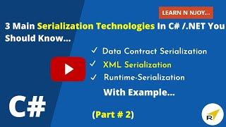 3 Main Serialization Technologies In C# .NET (Part #2)| XML Serialization |Learn N Njoy...