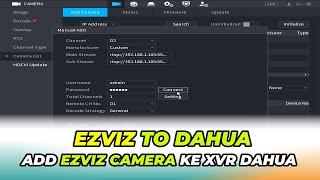 Cara Menambahkan Kamera Ezviz ke XVR Dahua