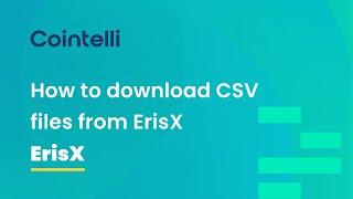 ErisX Tax Reporting: How to Get CSV Files from ErisX