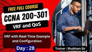 28. Free CCNA 200-301 Full Course |VRF with Real-Time Example and Configuration | Quality of Service