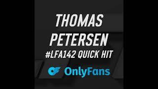 LFA Quick Hits: Thomas Petersen (LFA 142)