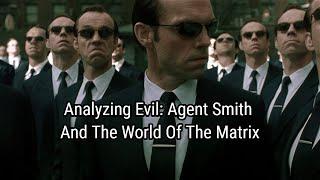 Analyzing Evil: Agent Smith And The World Of The Matrix