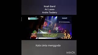 Noah Band, Ari Lasso & Andre Taulany - Kala cinta menggoda