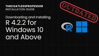 Downloading and Installing R 4.2.2 on Windows 10 and above