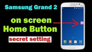 Home Button On Screen Samsung Grand 2 | Secret Settings