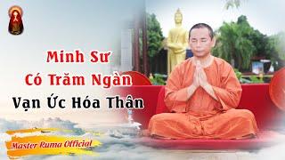 Minh Sư Có Trăm Ngàn Vạn Ức Hóa Thân - Pháp Thoại Minh Sư Ruma