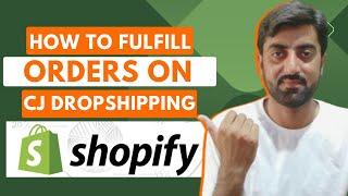 How To Fulfill Orders On CJ Dropshipping in your Shopify Store  | CJ Dropshipping Order Fulfillment