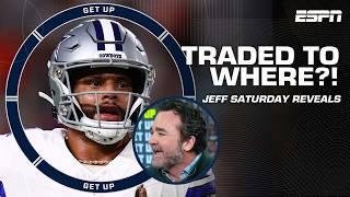 TRADED WHERE?!  Jeff Saturday reveals where Dak Prescott should play next | Get Up