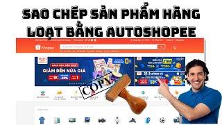 lesson 2: Sao chép sản phẩm, sub folow trên shopee bằng autoshopee.