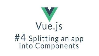 Vue Tutorial #4 - Break up your app into Vue Components