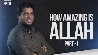 How Amazing Is Allah Part 1 || Things That Matter-Reloaded || Ep 06
