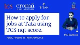 How to apply for jobs at Tata using tcs nqt score | Jobs at TCS, croma, titan