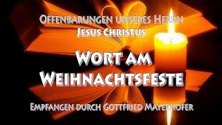 WORT am WEIHNACHTSFESTE -  OFFENBARUNGEN JESU durch das INNERE WORT an GOTTFRIED MAYERHOFER