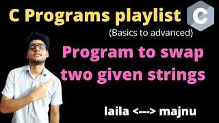11.6 - C program to swap two strings | Program based on strings in C | C programs