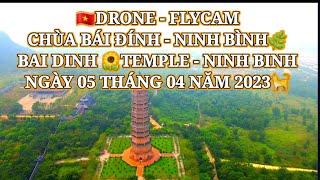 DRONE - FLYCAMCHÙA BÁI ĐÍNH  NINH BÌNH NGÀY 05/04/2023| BAI DINHTEMPLE BY DRONE