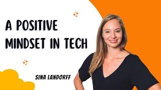 A Positive Mindset in Tech - Sina Landorff at #TJF21