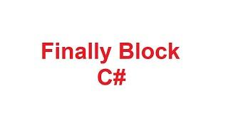 Finally Block in C# | Finally Block in CSharp with Examples