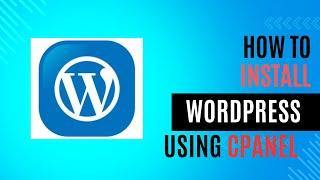 How To Install WordPress Using Cpanel