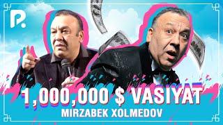 Mirzabek Xolmedov - 1.000.000 $ VASIYAT