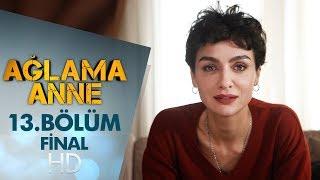 Ağlama Anne 13. Bölüm | Final