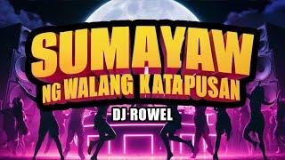 SUMAYAW NG WALANG KATAPUSAN (DJ ROWEL REMIX)