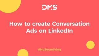 #NoSoundVlog 12․ How to create Conversation ads օn LinkedIn