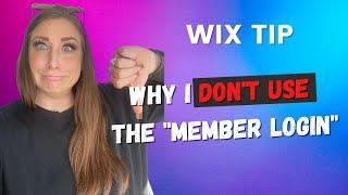 The Wix Site Member Login: Why I DON'T Use It PLUS - When / How to Use It (If You Decide To!)  #wix