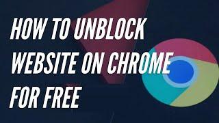 How to Unblock Blocked Websites on Google Chrome 2023 Free!