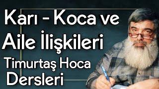 KARI KOCA VE AİLE İLE  İLİŞKİLERİ  | TİMURTAŞ HOCA  DERSLERİ-TÜM