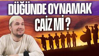 Düğünde oynamak caiz mi? / Kerem Önder