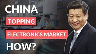 Why China is Topping Electronics Market??   