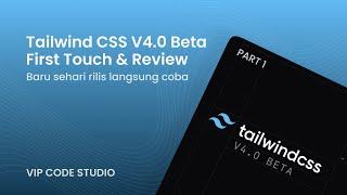 Tailwind CSS V.4 Beta, Baru sehari rilis langsung kita coba