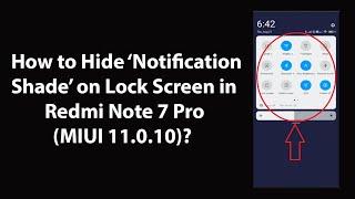 How to Hide Notification Shade on Lock Screen in Redmi Note 7 Pro (MIUI 11.0.10)?