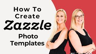 How To Create Proper Zazzle Photo Templates from Zazzle Expansion Experts Jen and Elke Clarke