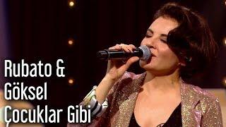 Rubato & Göksel - Çocuklar Gibi