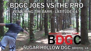 BDGC Joes VS The Pro #1 (Tim Barr - Latitude 64°) - Sugar Hollow DGC in Bristol, VA