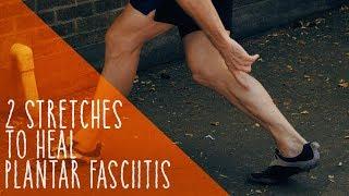 2 Stretches To Heal Plantar Fasciitis