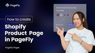 How to create Shopify Product Page in PageFly | PageFly Tutorial 2024