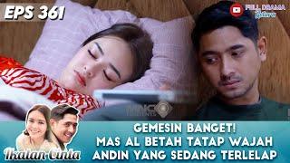 TIDUR AJA BIKIN TERPESONA! MAS AL GAK NGEDIP LIHAT WAJAH ANDIN SAAT TERLELAP - IKATAN CINTA