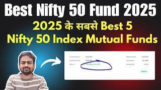 Best Nifty 50 Index Mutual Fund | Best Index Funds For 2025 | Nifty 50 Index Fund 2025