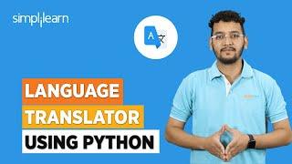 Language Translator using Python | How to Make Language Translator in Python | Simplilearn