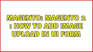 Magento: Magento 2 : How to add image upload in ui form (2 Solutions!!)