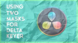 How To Use Two Masks With The Delta Keyer For Green Screen | Davinci Fusion