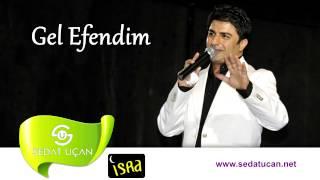 Sedat Uçan - Gel Efendim