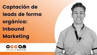 Captación de leads de forma orgánica: Inbound Marketing