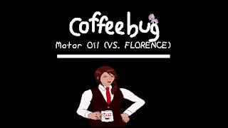 motor oil (VS. FLORENCE) - coffeebug